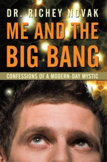 Me and the Big Bang : Confessions of a Modern-Day Mystic