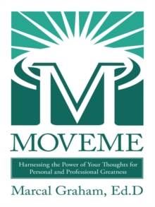 Moveme : Harnessing the Power of Your Thoughts for Personal and Professional Greatness