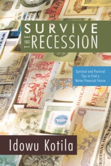 Survive the Recession : Spiritual and Practical Tips to Find a Better Financial Future