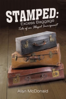 Stamped: Excess Baggage : Tale of an Illegal Immigrant