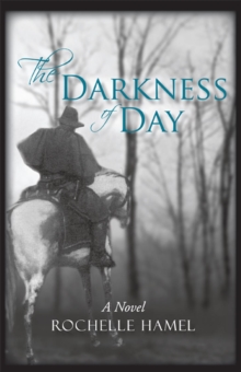 The Darkness of Day : A Novel