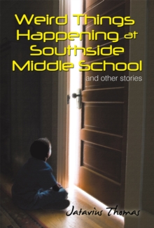 Weird Things Happening at Southside Middle School : And Other Stories