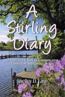 A Stirling Diary : An Intercultural Story of Communication, Connection, and Coming-Of-Age