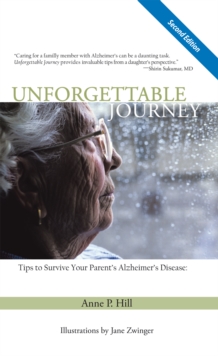 Unforgettable Journey : Tips to Survive Your Parent's Alzheimer's Disease Second Edition