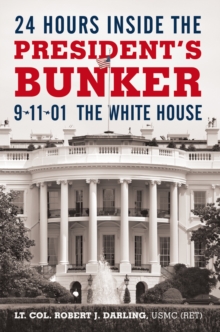 24 Hours Inside the President's Bunker : 9-11-01: the White House