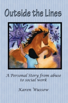 Outside the Lines : A Personal Journey from Abuse to Social Work