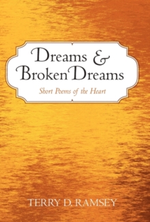 Dreams and Broken Dreams : Short Poems of the Heart