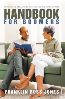 Handbook for Boomers : Successful Strategies for the Middle Years of Life