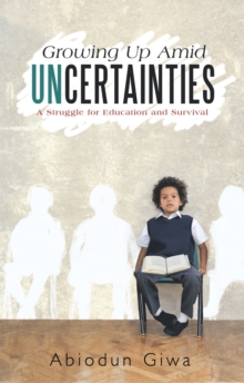 Growing up Amid Uncertainties : A Struggle for Education and Survival