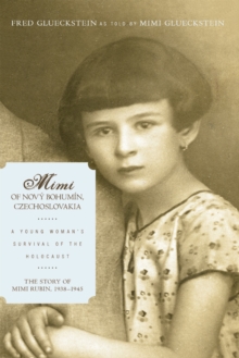 Mimi of Novy Bohumin, Czechoslovakia : A Young Woman'S Survival of the Holocaust