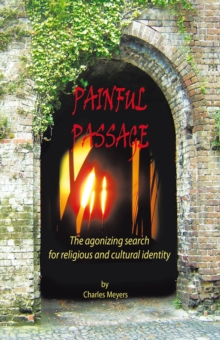 Painful Passage : The Agonizing Search for Religious and Cultural Identity