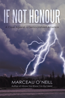 If Not Honour : A Case Against a Democratized America