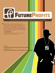 FutureProfits : Empowering Youth to Make Wise Decisions About Life and Money