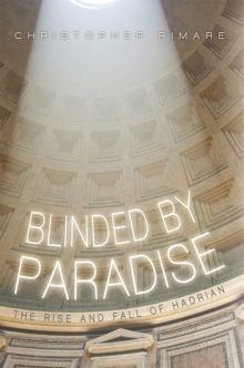 Blinded by Paradise : The Rise and Fall of Hadrian