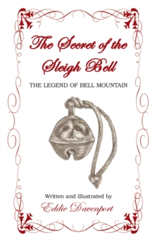 The Secret of the Sleigh Bell : The Legend of Bell Mountain