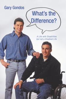 What's the Difference? : A Life with Disabilities but Not a Disabled Life