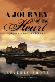 A Journey of the Heart : Meditations for Lent