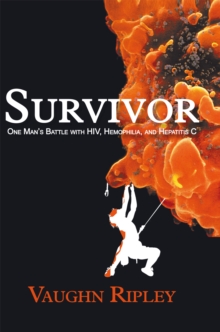 Survivor : One Man'S Battle with Hiv, Hemophilia, and Hepatitis C