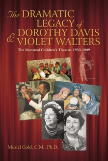 The Dramatic Legacy of Dorothy Davis and Violet Walters : The Montreal Children's Theatre, 1933-2009