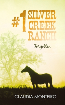 #1 Silver Creek Ranch : Forgotten