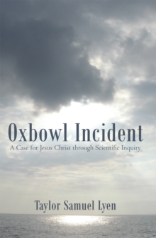 Oxbowl Incident : A Case for Jesus Christ Through Scientific Inquiry