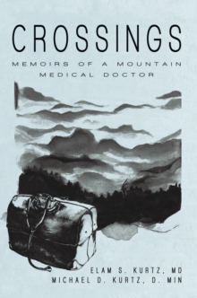 Crossings : Memoirs of a Mountain Medical Doctor