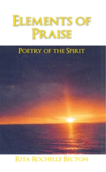 Elements of Praise: : Poetry of  the Spirit