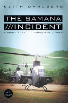 The Samana Incident : A Crime Novel of Papua New Guinea