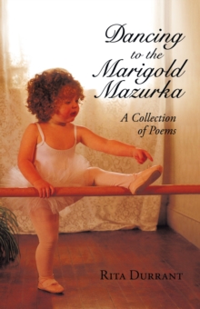 Dancing to the Marigold Mazurka : A Collection of Poems