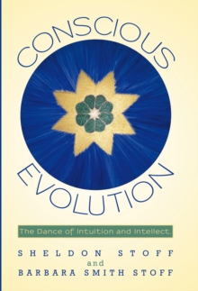 Conscious Evolution : The Dance of Intuition and Intellect.