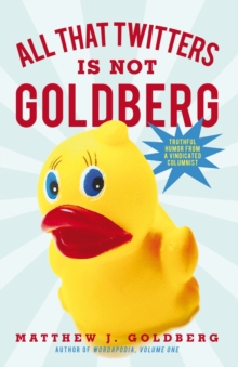 All That Twitters Is Not Goldberg : Truthful Humor from a Vindicated Columnist