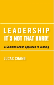 Leadership: It'S Not That Hard!