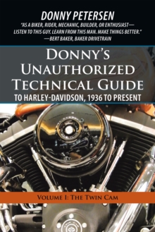 Donny'S Unauthorized Technical Guide to Harley-Davidson, 1936 to Present : Volume I: the Twin Cam