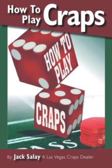 How to Play Craps : By Jack Salay a Las Vegas Craps Dealer