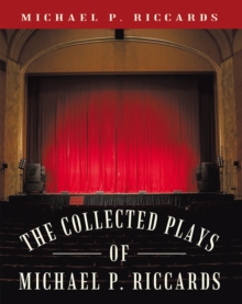 The Collected Plays of Michael P. Riccards