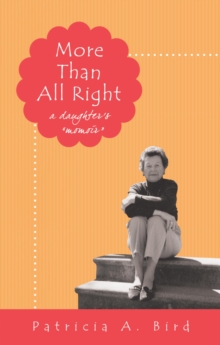 More Than All Right : A Daughter'S "Momoir"