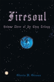 Firesoul : Volume Three of the Chay Trilogy