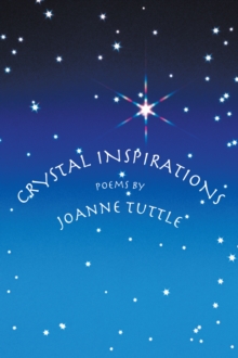 Crystal Inspirations : Poems by Joanne Tuttle