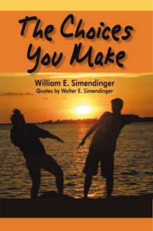 The Choices You Make : Quotes by Walter E. Simendinger