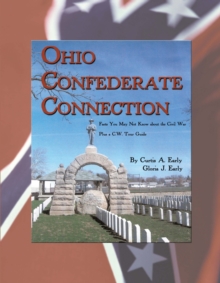 Ohio Confederate Connection : Facts You May Not Know About the Civil War