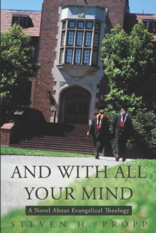 And with All Your Mind : A Novel About Evangelical Theology