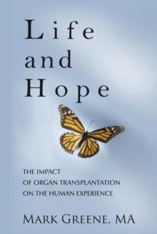 Life and Hope : The Impact of Organ Transplantation on the Human Experience