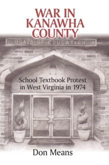 War in Kanawha County : School Textbook Protest in West Virginia in 1974