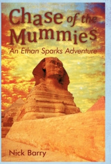 Chase of the Mummies : An Ethan Sparks Adventure