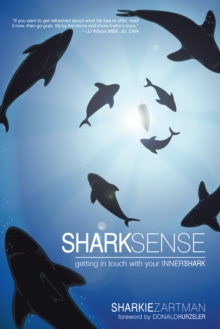 Shark Sense : Getting in Touch with Your Inner Shark