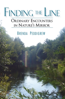 Finding the Line : Ordinary Encounters in Nature's Mirror