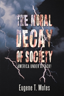 The Moral Decay of Society : America Under Attack!