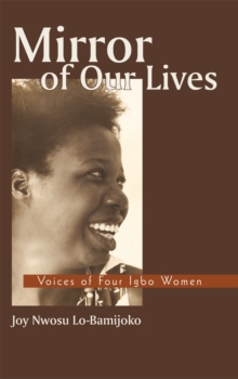 Mirror of Our Lives : Voices of Four Igbo Women