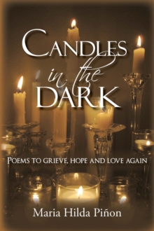 Candles in the Dark : Poems to Grieve, Hope and Love Again