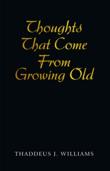 Thoughts That Come from Growing Old